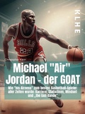 Cover: Michael "Air" Jordan - der GOAT - KLHE - GbR Christopher Klein & Jens Helbig