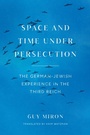 Cover: Space and Time under Persecution - University of Chicago Press