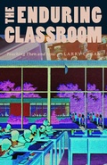 Cover: Enduring Classroom - University of Chicago Press