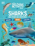 Cover: The Fact-Packed Activity Book Sharks and Other Sea Creatures - DK Children