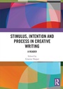 Cover: Stimulus, Intention and Process in Creative Writing - Routledge