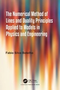 Cover: The Numerical Method of Lines and Duality Principles Applied to Models in Physics and Engineering - CRC Press