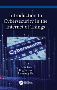 Enlarge image Cover: Introduction to Cybersecurity in the Internet of Things - CRC Press