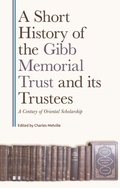 Cover: Short History of the Gibb Memorial Trust and its Trustees - Edinburgh University Press