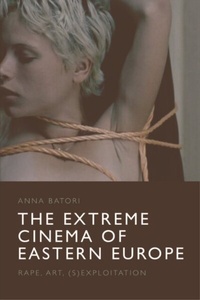 Abbildung von: Extreme Cinema of Eastern Europe - Edinburgh University Press