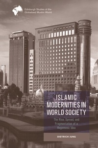 Abbildung von: Islamic Modernities in World Society - Edinburgh University Press