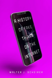 Abbildung von: A History of Fake Things on the Internet - Stanford University Press