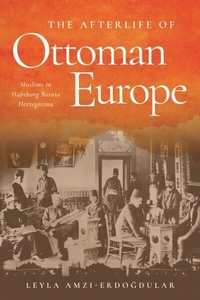 Bild: The Afterlife of Ottoman Europe - Stanford University Press