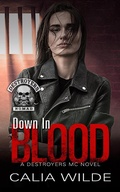 Cover: Down in Blood (Destroyers MC, #1) - Calia Wilde