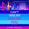 Cover: Can't Take My Eyes Off You - Boldwood Books Ltd