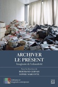 Cover: Archiver le pr&eacute;sent - PRESSES DE L'UNIVERSITE LAVAL