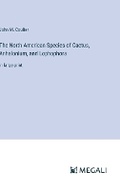 Cover: The North American Species of Cactus, Anhalonium, and Lophophora - Megali Verlag