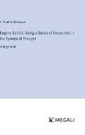 Cover: Bygone Beliefs; Being a Series of Excursions in the Byways of Thought - Megali Verlag
