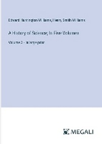 Enlarge image Cover: A History of Science; In Five Volumes - Megali Verlag