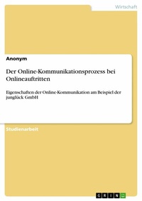 Abbildung von: Der Online-Kommunikationsprozess bei Onlineauftritten - GRIN Verlag