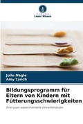 Cover: Bildungsprogramm fuer Eltern von Kindern mit Fuetterungsschwierigkeiten - Verlag Unser Wissen