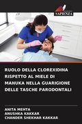 Cover: Ruolo Della Clorexidina Rispetto Al Miele Di Manuka Nella Guarigione Delle Tasche Parodontali - Edizioni Sapienza