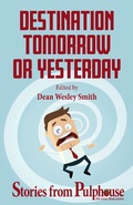 Cover: Destination Tomorrow or Yesterday: Stories from Pulphouse Fiction Magazine (Pulphouse Books) - WMG Publishing