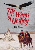 Cover: The Wings of Destiny (Children of the WInd, #1) - E.M. Ring