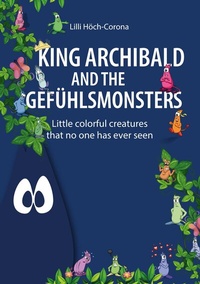 Abbildung von: King Archibald and the Gefühlsmonsters - tredition