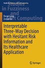 Cover: Interpretable Three-Way Decision with Hesitant Risk Information and Its Healthcare Application - Springer