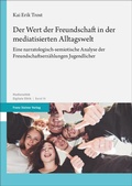 Cover: Der Wert der Freundschaft in der mediatisierten Alltagswelt - Franz Steiner Verlag