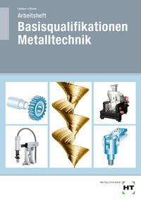 Abbildung von: Arbeitsheft Basisqualifikationen Metalltechnik - Verlag Handwerk und Technik