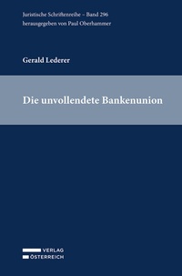 Abbildung von: Die unvollendete Bankenunion - Verlag Österreich