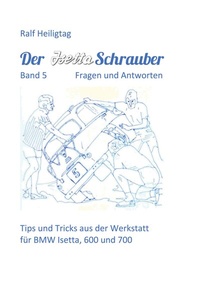 Abbildung von: Der Isettaschrauber, Band 5: Fragen und Antworten - BoD - Books on Demand