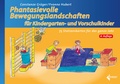 Cover: Phantasievolle Bewegungslandschaften f&uuml;r Kindergarten- und Vorschulkinder - Limpert