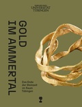 Cover: Gold im Ammertal - Museum der Universit&auml;t T&uuml;bingen - MUT