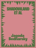 Cover: Jagoda Bednarsky - SHADOWLAND ET AL - Dr. Cantz'sche Verlagsgesellschaft mbH & Co. KG