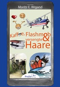 Cover: Kaffee, Flashmob und versengte Haare - BlueStar Verlag