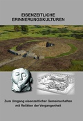 Cover: Eisenzeitliche Erinnerungskulturen - Zum Umgang eisenzeitlicher Gemeinschaften mit Relikten der Vergangenheit - Beier & Beran