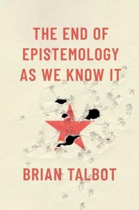 Enlarge image Cover: The End of Epistemology As We Know It - Oxford University Press Inc