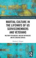 Cover: Martial Culture in the Lifeways of US Servicemembers and Veterans - Routledge