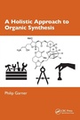 Cover: A Holistic Approach to Organic Synthesis - CRC Press