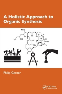 Enlarge image Cover: A Holistic Approach to Organic Synthesis - CRC Press