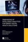 Cover: Dimensions of Intelligent Analytics for Smart Digital Health Solutions - Chapman & Hall/CRC