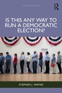 Cover: Is This Any Way to Run a Democratic Election? - Routledge