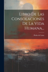 Abbildung von: Libro De Las Consolaciones De La Vida Humana... - Legare Street Press