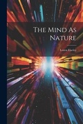 Cover: The Mind As Nature - Legare Street Press