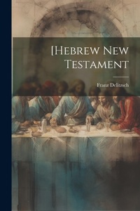 Bild: [Hebrew New Testament - Legare Street Press