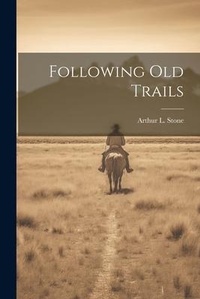 Abbildung von: Following Old Trails - Legare Street Press