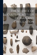 Cover: The Science of Culture, a Study of man and Civilization - Legare Street Press