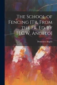 Abbildung von: The School of Fencing [Tr. From the Fr. Ed. by H.C.W. Angelo] - Legare Street Press