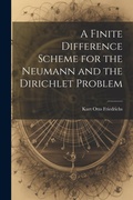 Cover: A Finite Difference Scheme for the Neumann and the Dirichlet Problem - Legare Street Press