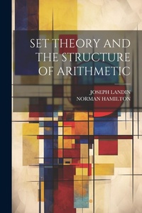 Abbildung von: Set Theory and the Structure of Arithmetic - Legare Street Press