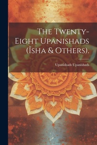 Abbildung von: The Twenty-Eight Upanishads (Isha & Others). - Legare Street Press
