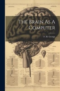 Enlarge image Cover: The Brain As A Computer - Legare Street Press